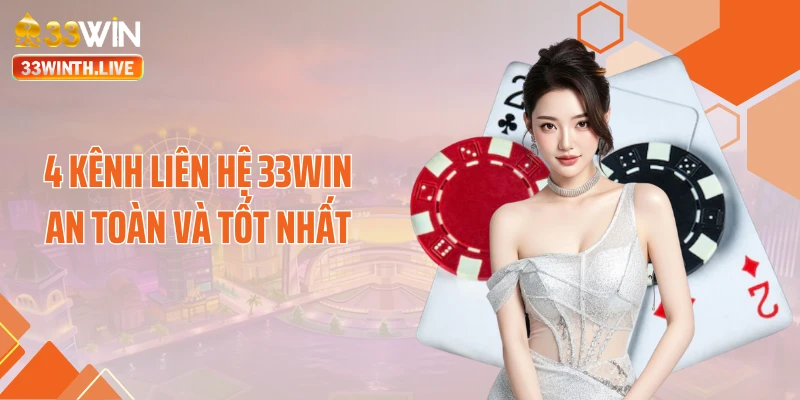 4 kênh liên hệ 33WIN an toàn và tốt nhất