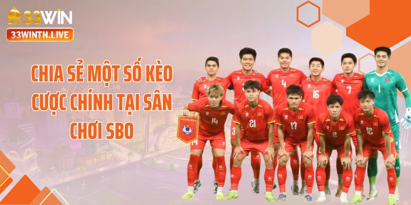 Chia sẻ một số kèo cược chính tại sân chơi SBO