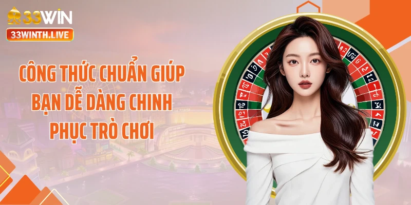 Công thức chuẩn giúp bạn dễ dàng chinh phục trò chơi