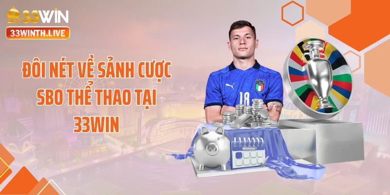 Đôi nét về sảnh cược SBO thể thao tại 33WIN