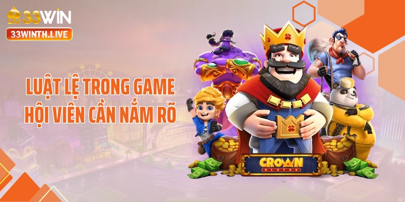 Luật lệ trong game hội viên cần nắm rõ