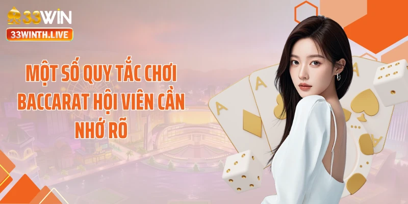 Một số quy tắc chơi Baccarat hội viên cần nhớ rõ