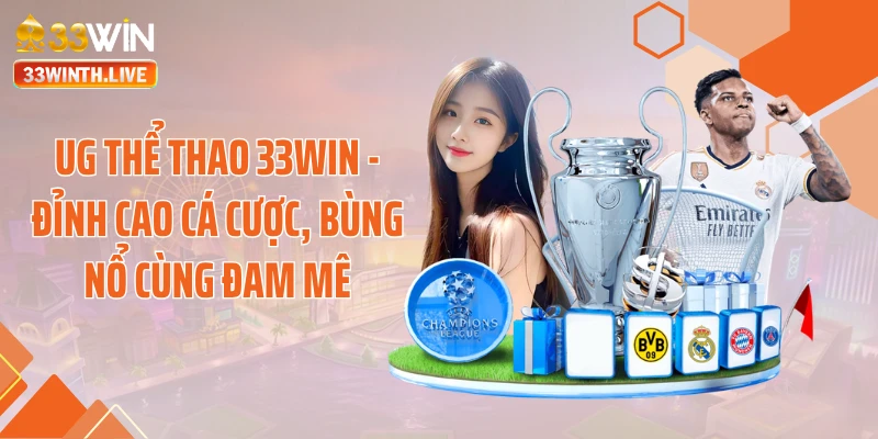 UG Thể Thao 33WIN - Đỉnh Cao Cá Cược, Bùng Nổ Cùng Đam Mê
