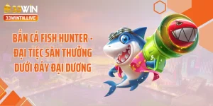 Bắn Cá Fish Hunter - Đại Tiệc Săn Thưởng Dưới Đáy Đại Dương