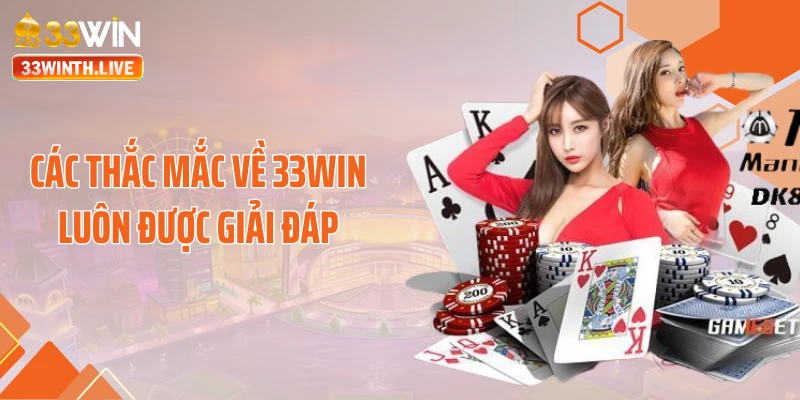Các thắc mắc về 33WIN luôn được giải đáp