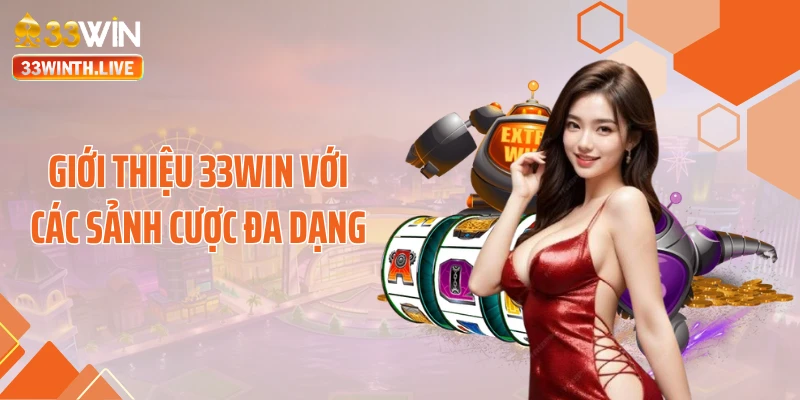 Giới thiệu 33WIN với các sảnh cược đa dạng